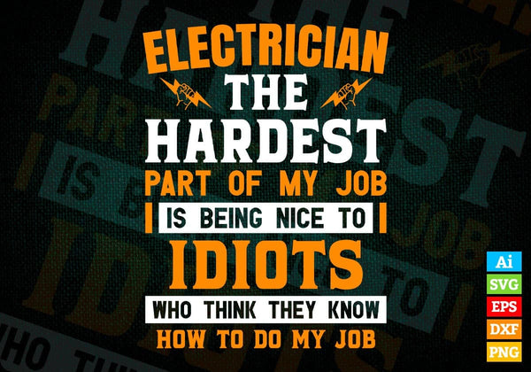 products/electrician-the-hardest-part-of-my-job-is-being-nice-to-idiots-editable-vector-t-shirt-845.jpg