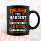 Engineer The Hardest Part Of My Job Is Being Nice To Idiots Editable Vector T-shirt Designs In Svg Png Printable Files