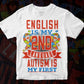 English Is My 2nd Language Autism Is My First Autism Editable T shirt Design Svg Cutting Printable Files