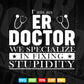 ER Emergency Room Doctor Life Funny Svg T shirt Design.