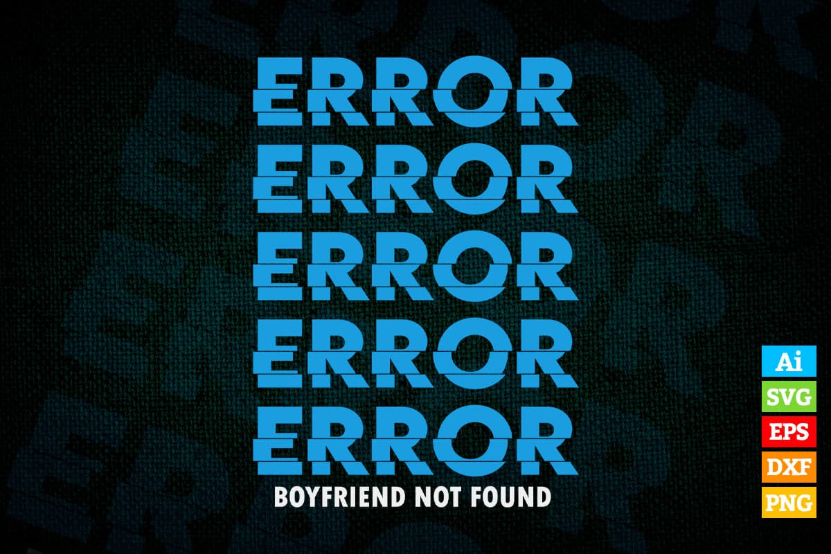 ERROR Boyfriend Not Found Funny Quotes Vector T shirt Design in Ai Png Svg Files