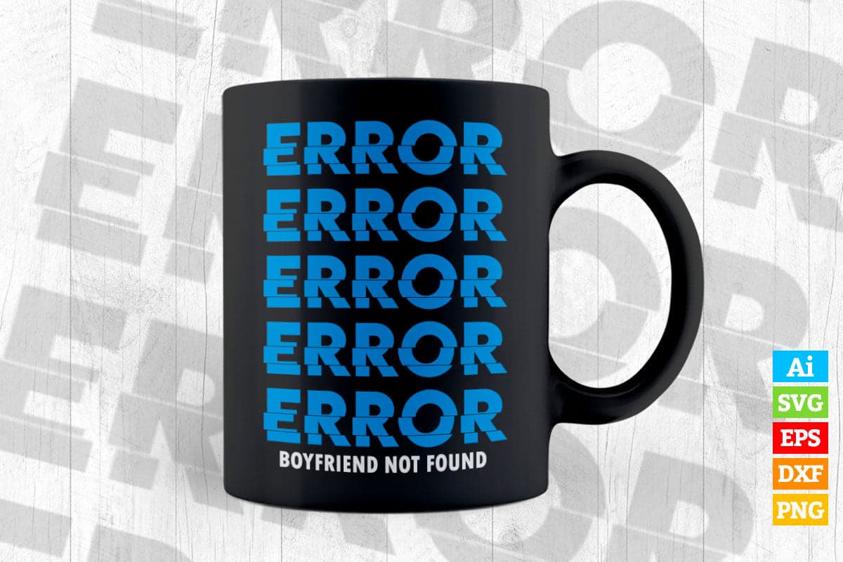 ERROR Boyfriend Not Found Funny Quotes Vector T shirt Design in Ai Png Svg Files