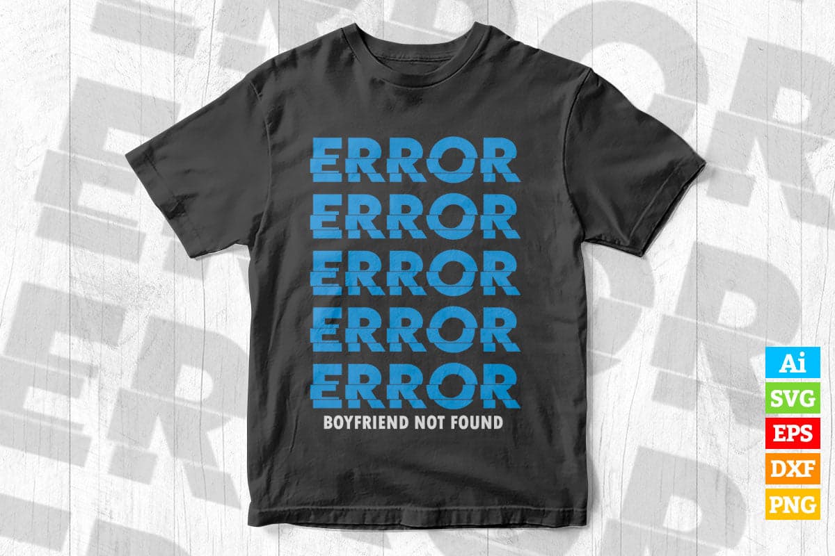 ERROR Boyfriend Not Found Funny Quotes Vector T shirt Design in Ai Png Svg Files