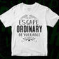 Escape Ordinary Be Valuable Inspirational T shirt Design In Png Svg Cutting Printable Files