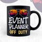 Event Planner Off Duty With Sunglass Funny Summer Gift Editable Vector T-shirt Designs Png Svg Files