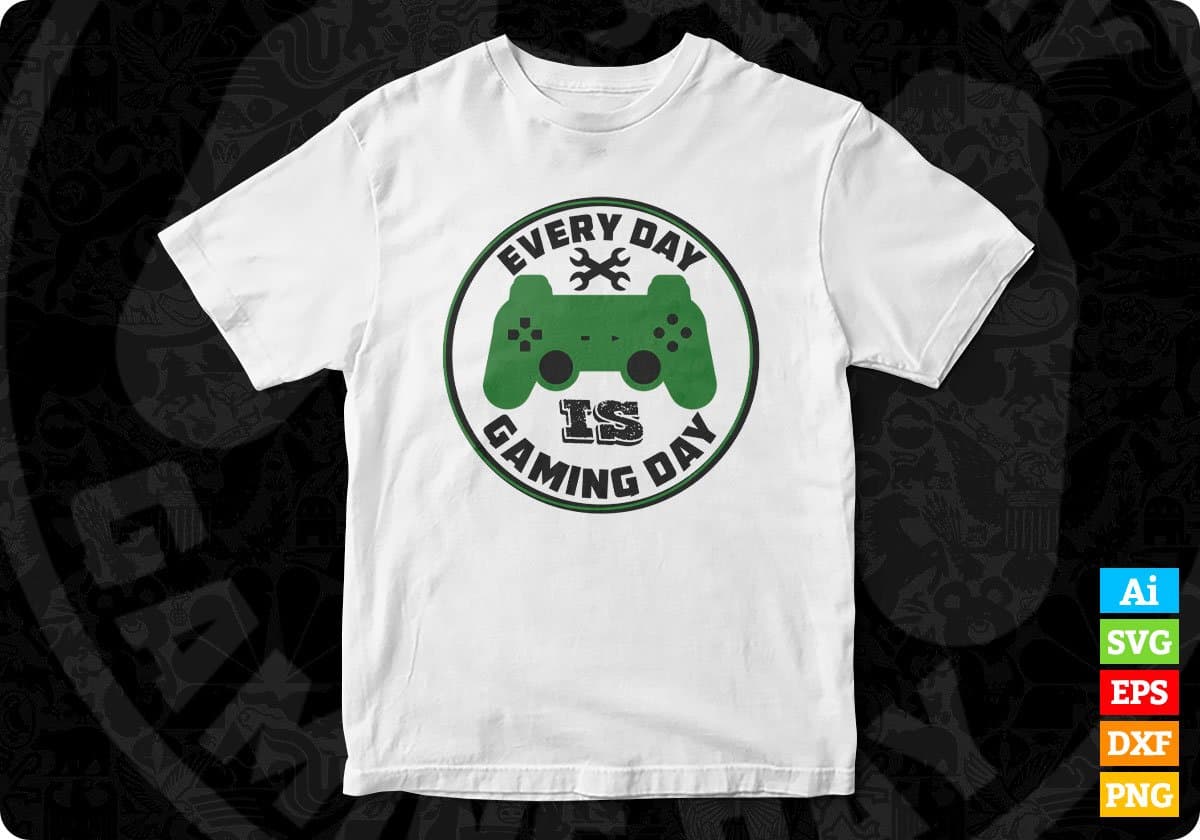 Every Day Is Gaming Day T shirt Design In Svg Png Cutting Printable Files