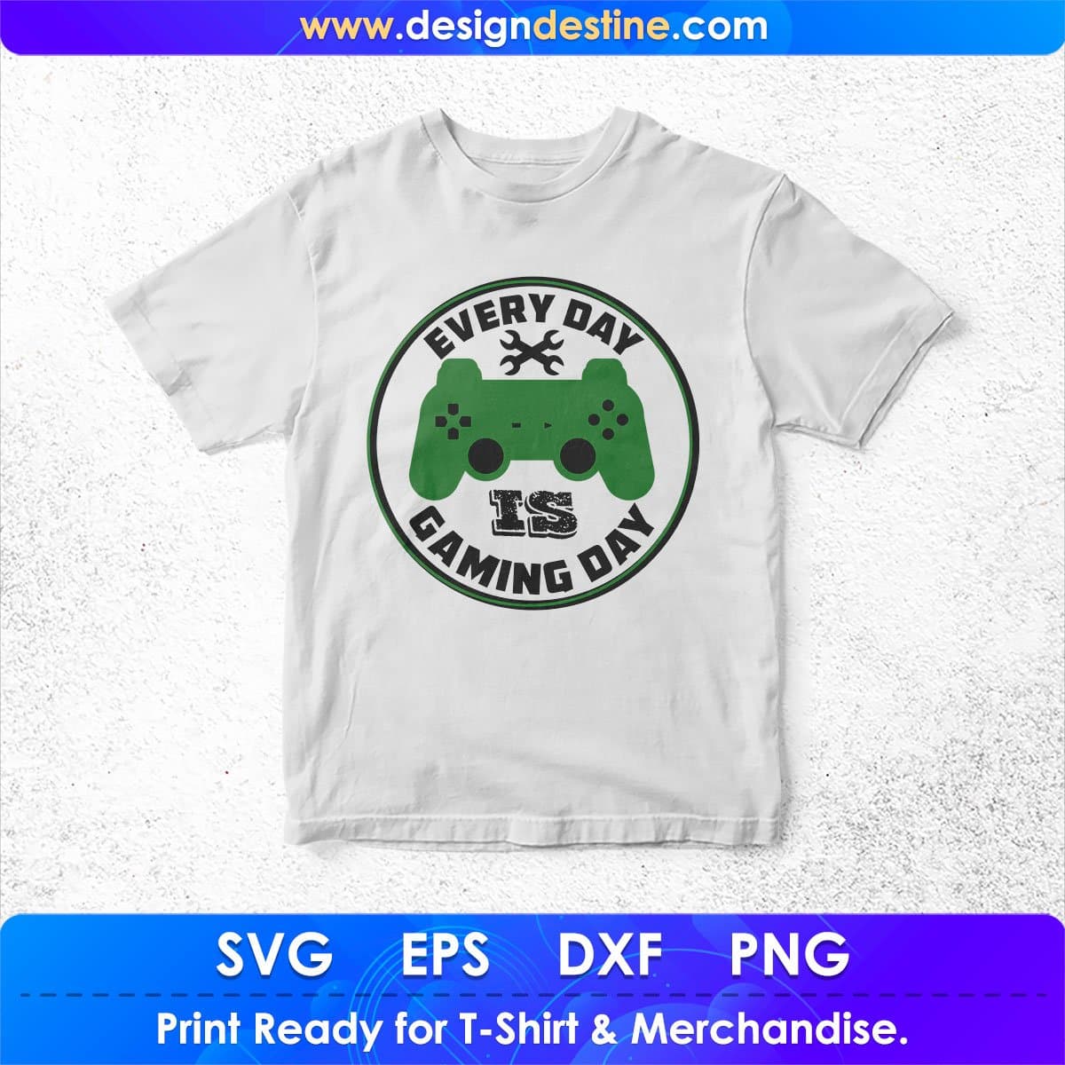 Every Day Is Gaming Day T shirt Design In Svg Png Cutting Printable Files