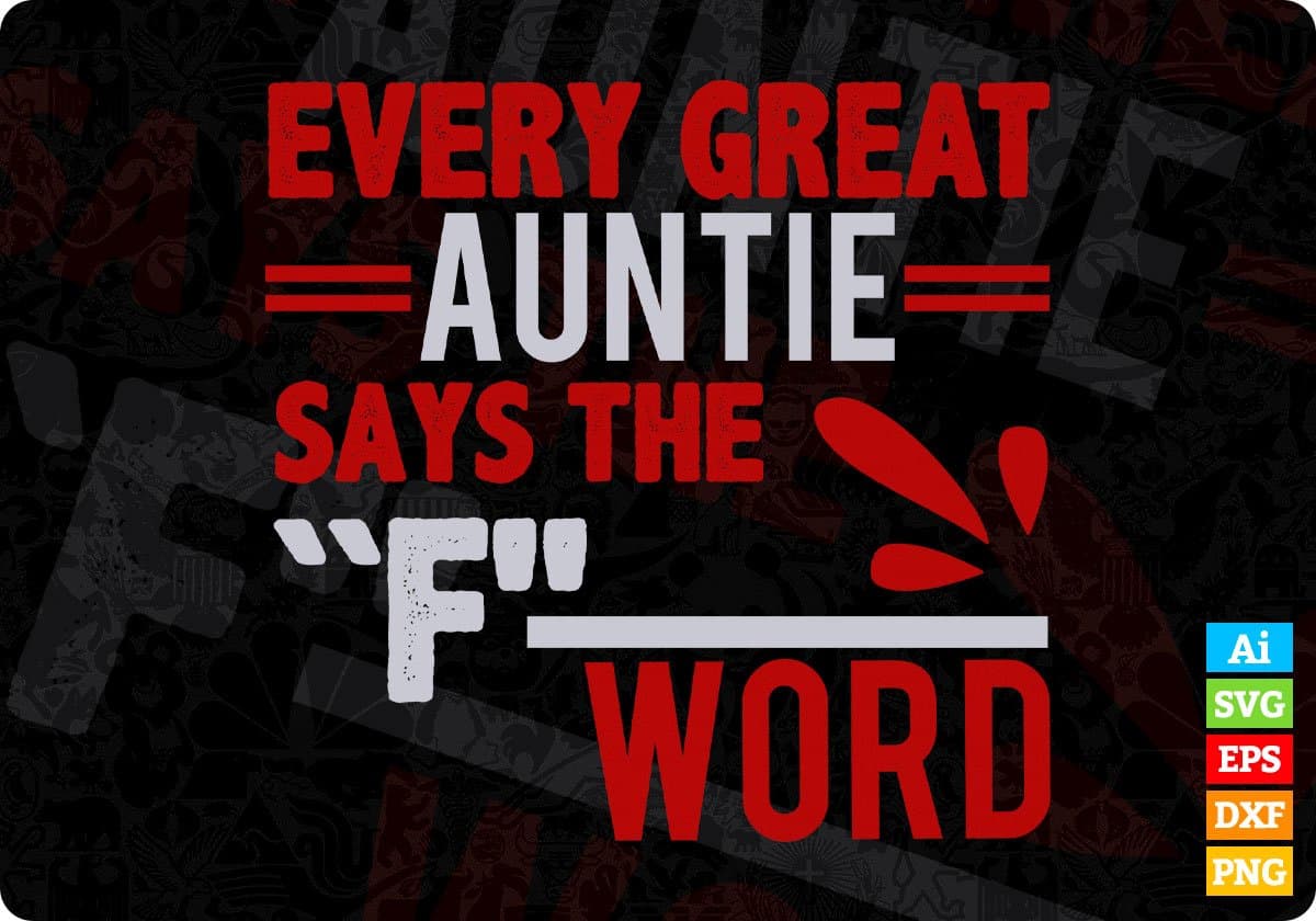 Every Great Auntie Says The F Word Aunt Editable T shirt Design Svg Cutting Printable Files