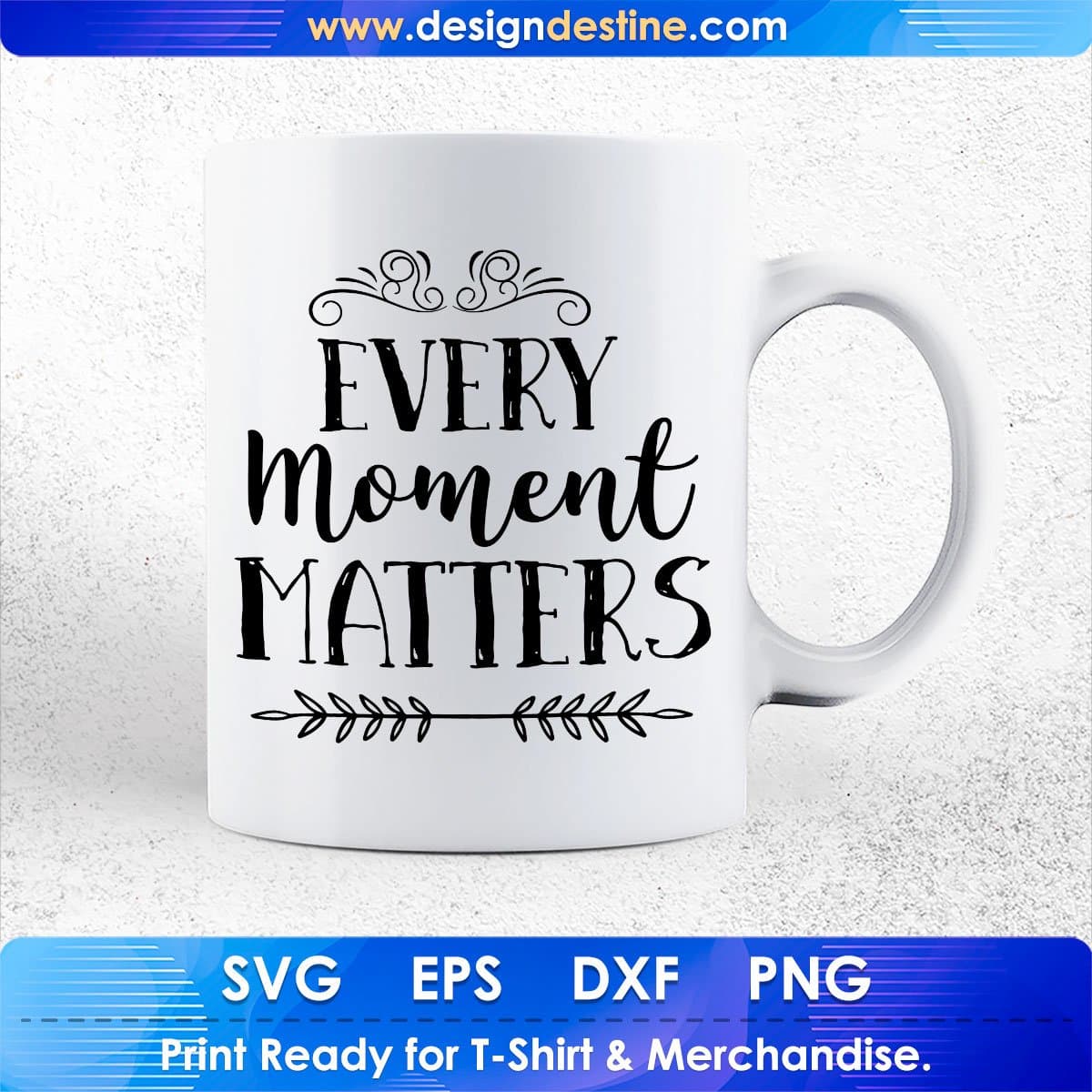 Every Moments Matter Inspirational T shirt Design In Png Svg Cutting Printable Files