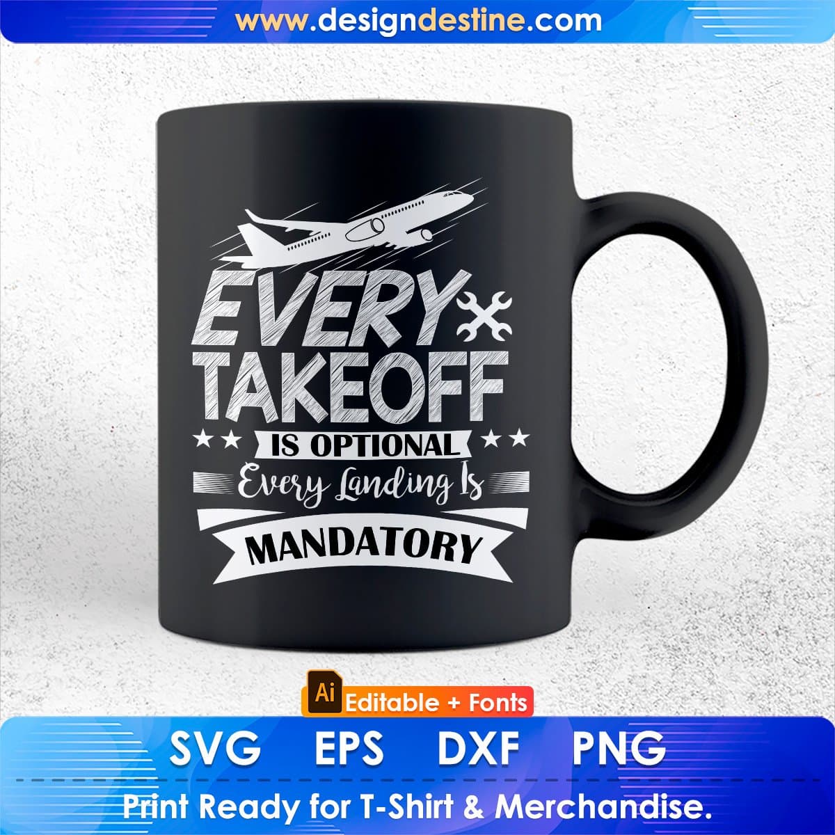 Every Takeoff Is Optional Every Landing Is Mandatory Aviation Editable T shirt Design In Ai Svg Files