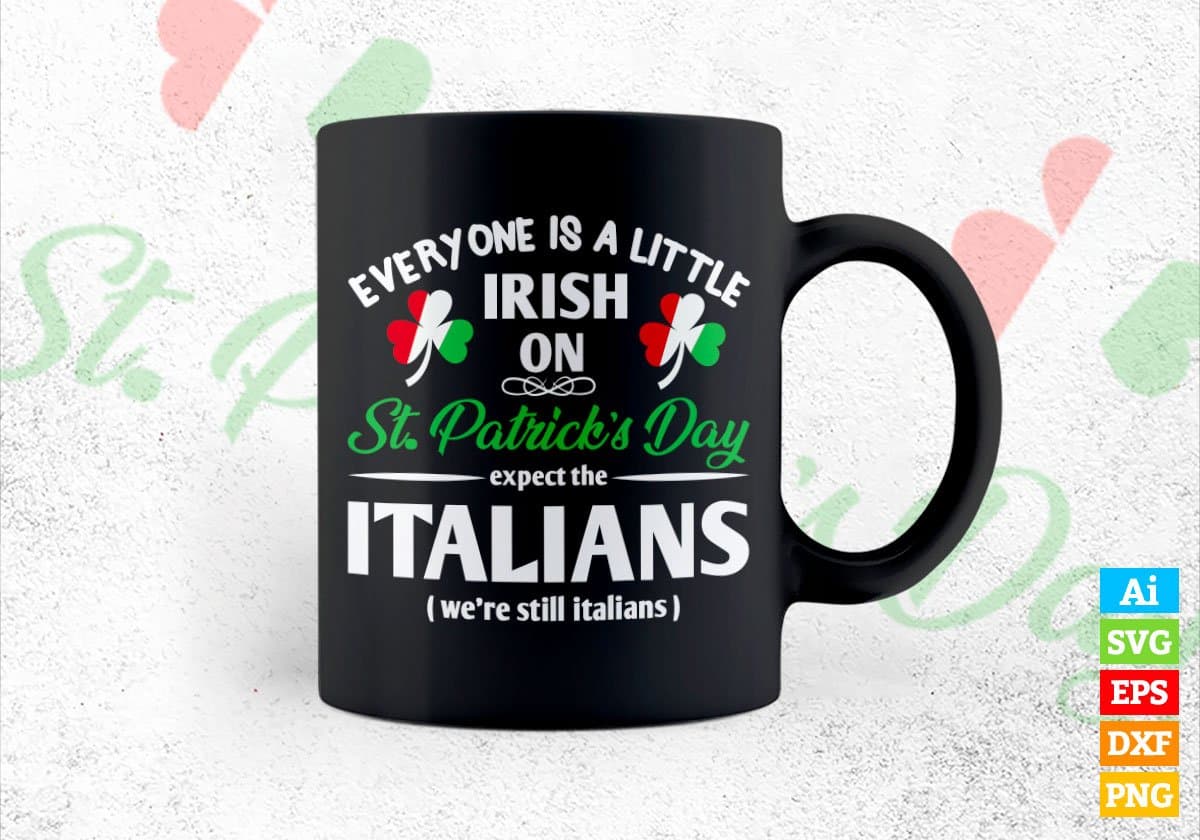 Everyone Is a little Irish On St Patrick's Day Expect On Italians Editable Vector T-shirt Design in Ai Svg Png Files