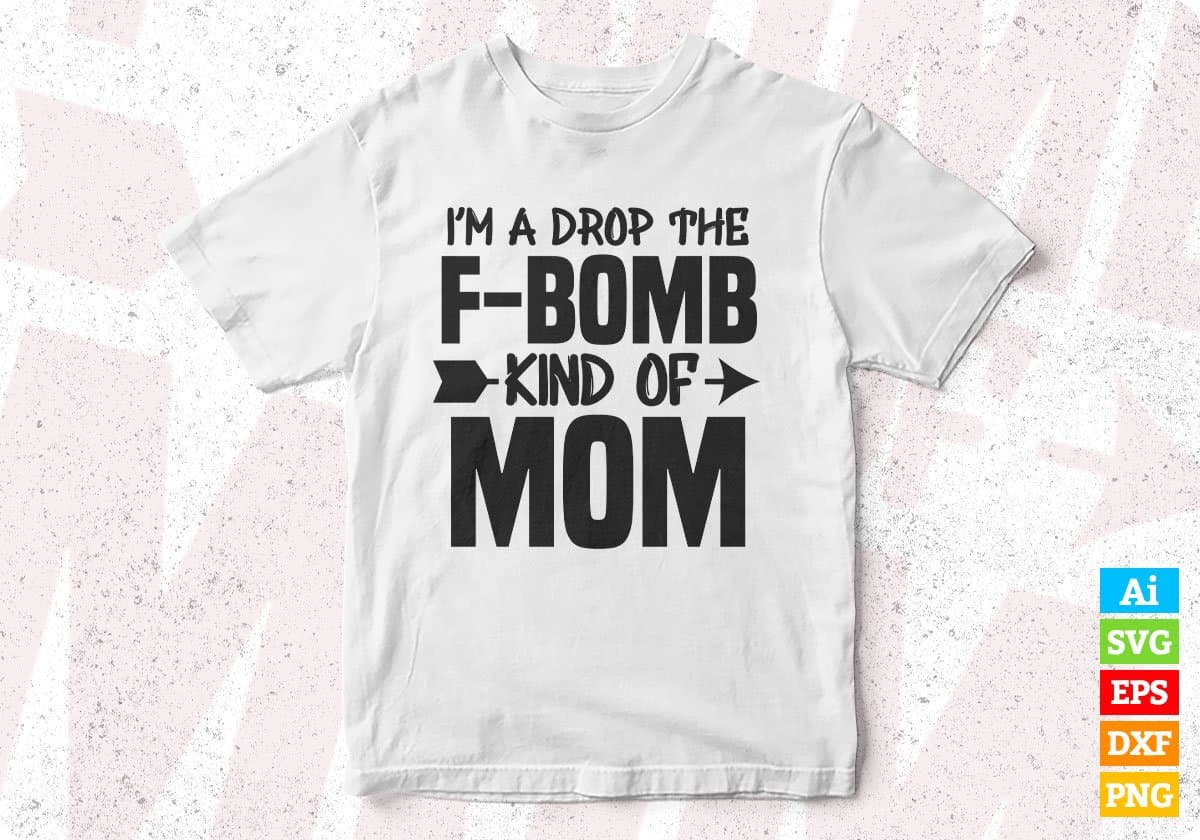 F-Bomb Kind Of Mom Mother's Day T shirt Design In Png Svg Cutting Printable Files
