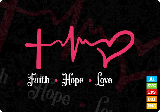 Faith Hope Love Christian Editable Vector T-shirt Design in Ai Svg Png Files