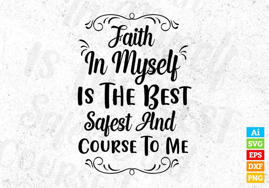 Faith In Myself Is The Best Inspirational T shirt Design In Png Svg Cutting Printable Files