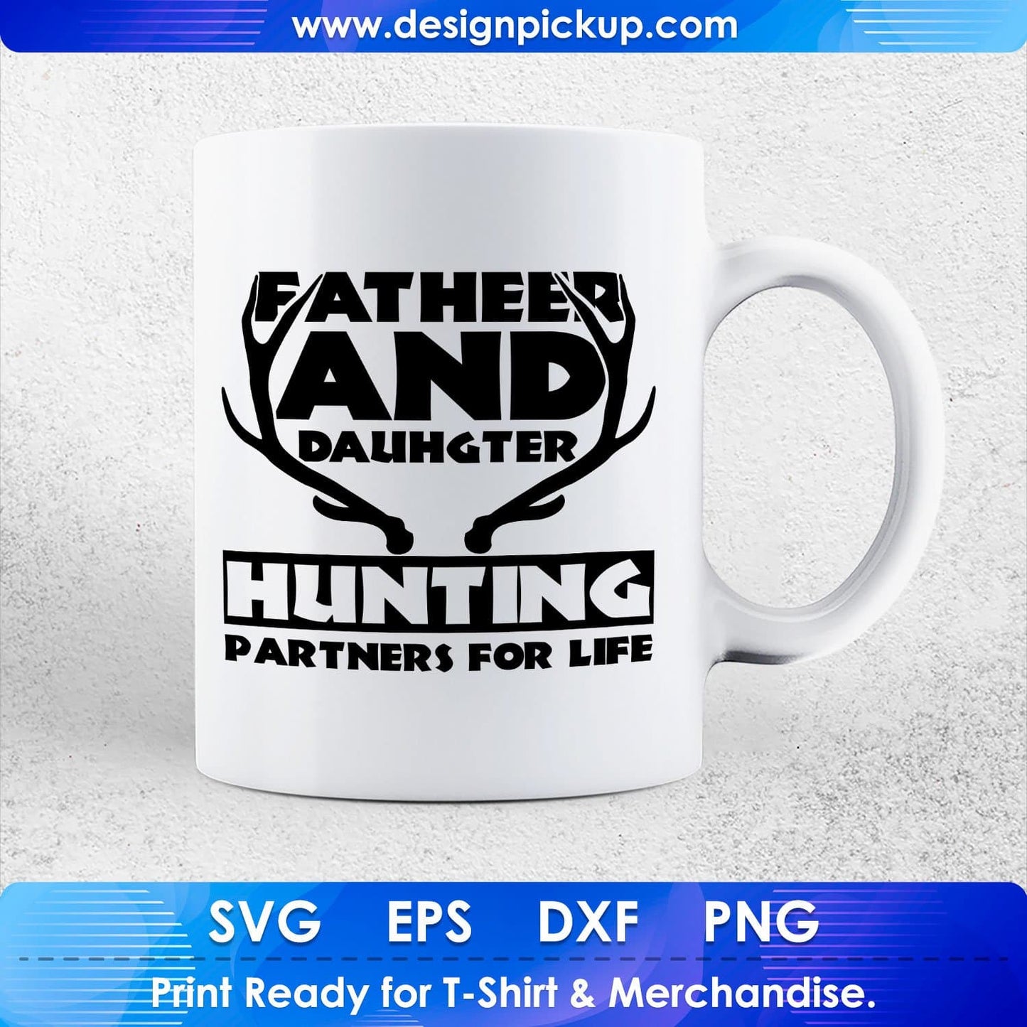 Father And Daughter Hunting Partners For Life Hunting T shirt Design Svg Cutting Printable Files