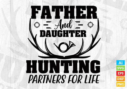 Father And Daughter Hunting Partners For Life T shirt Design In Svg Png Cutting Printable Files