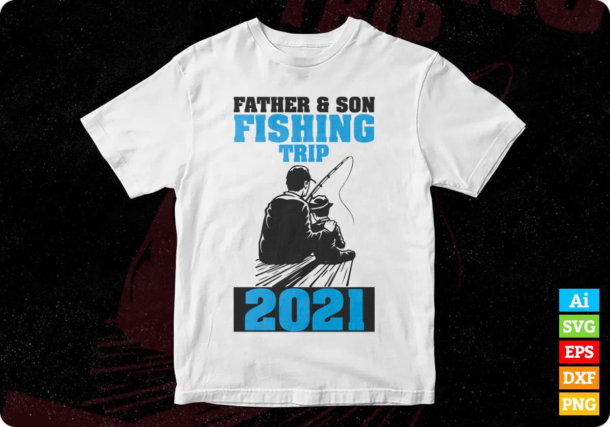 Father And Son Fishing Trip 2021 T shirt Design In Svg Png Cutting Printable Files