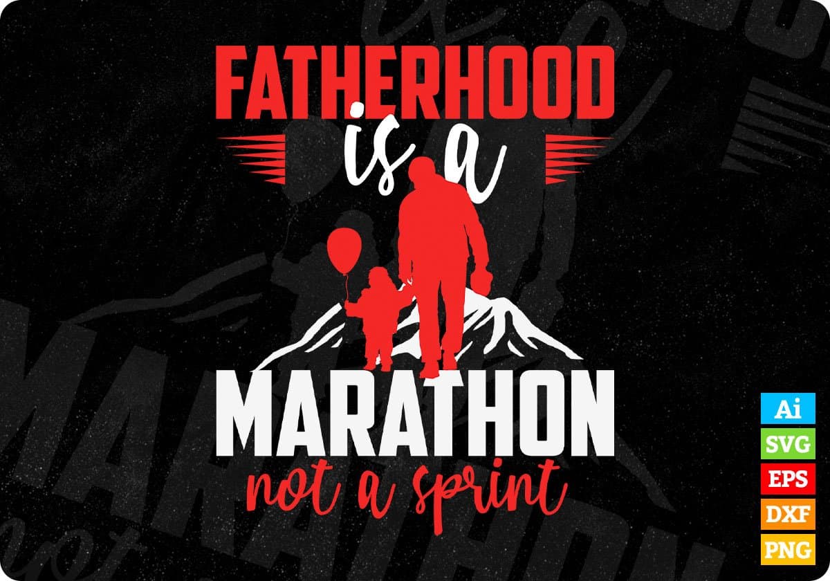 Fatherhood Is A Marathon Not A Sprint Daddy Editable Vector T shirt Design In Svg Png Printable Files