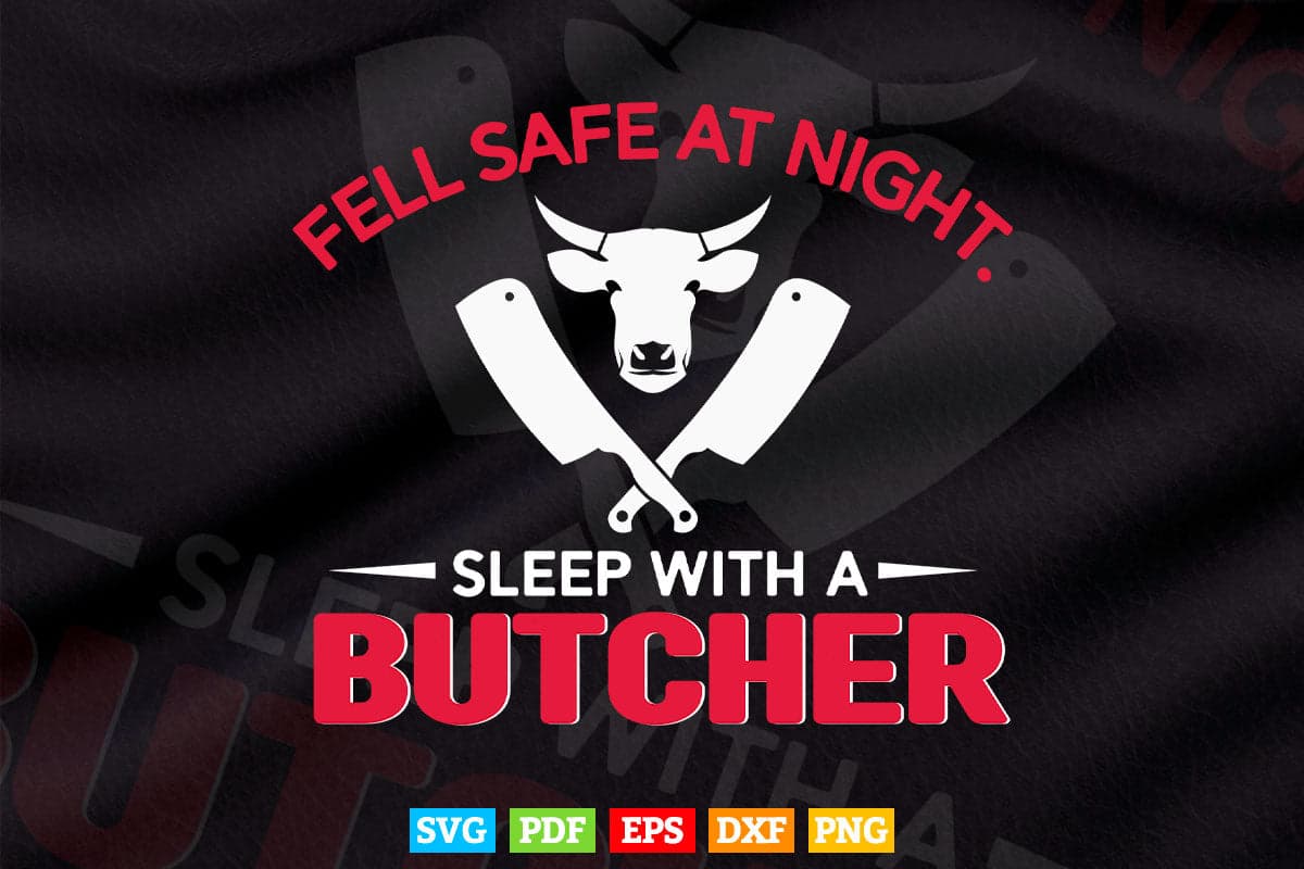 Feel Safe At Night Sleep With A Butcher Svg Cricut Files.