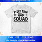 Field Trip Squad Education T shirt Design Svg Cutting Printable Files
