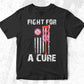 Fight For A Cure Firefighter Editable T shirt Design In Ai Png Svg Cutting Printable Files