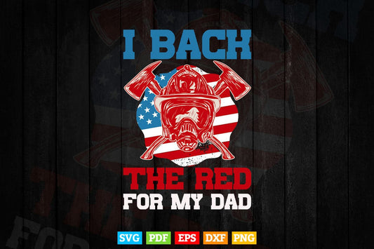 Firefighter Back The Red For My Dad Is A Daughter Son Svg Png Cut Files.