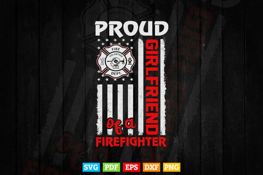 Firefighter Family Proud Girlfriend Svg Png Cut Files.