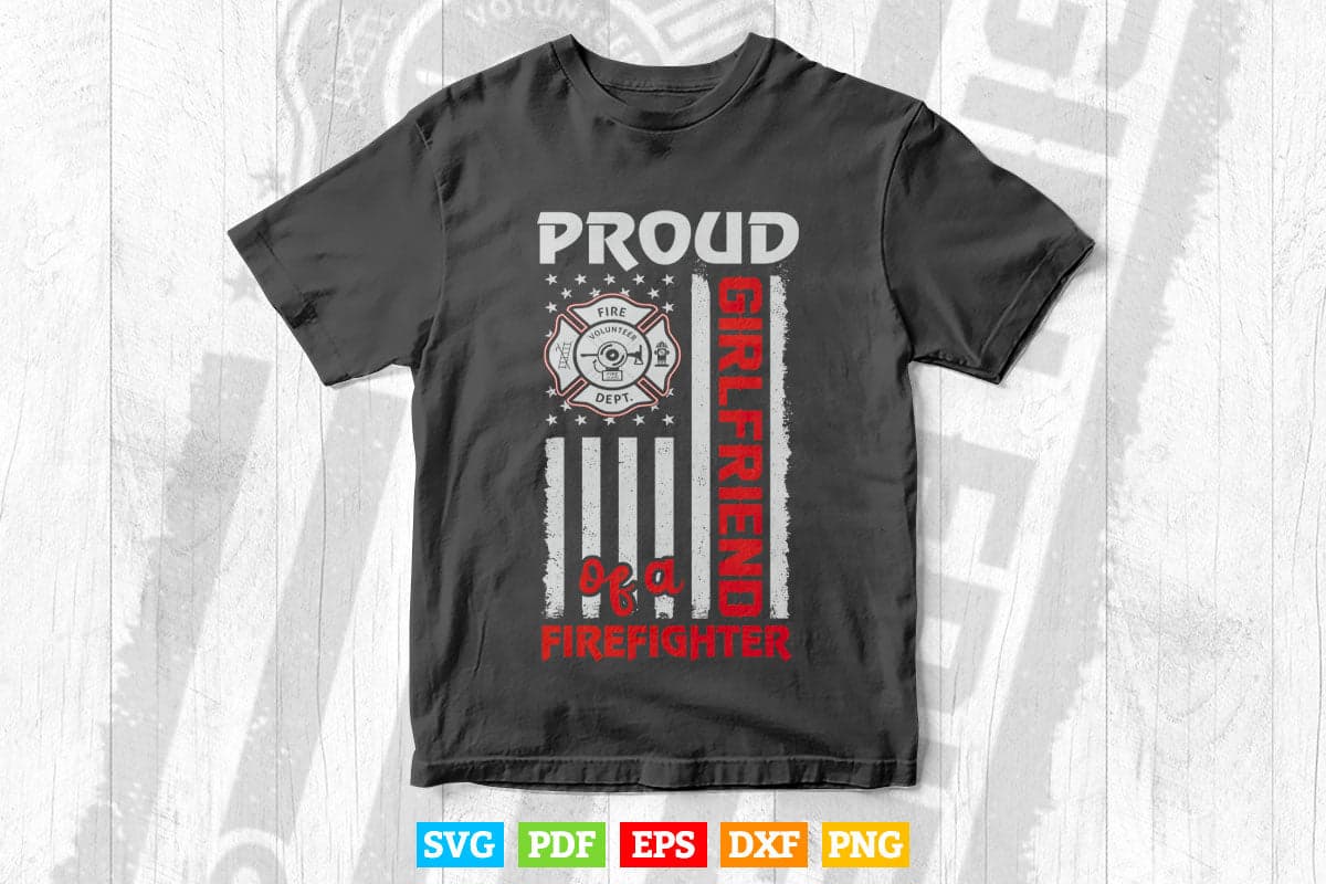 Firefighter Family Proud Girlfriend Svg Png Cut Files.