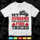Firefighter Husband Plays With Fire Trucks Wife Gifts Svg T shirt Design.