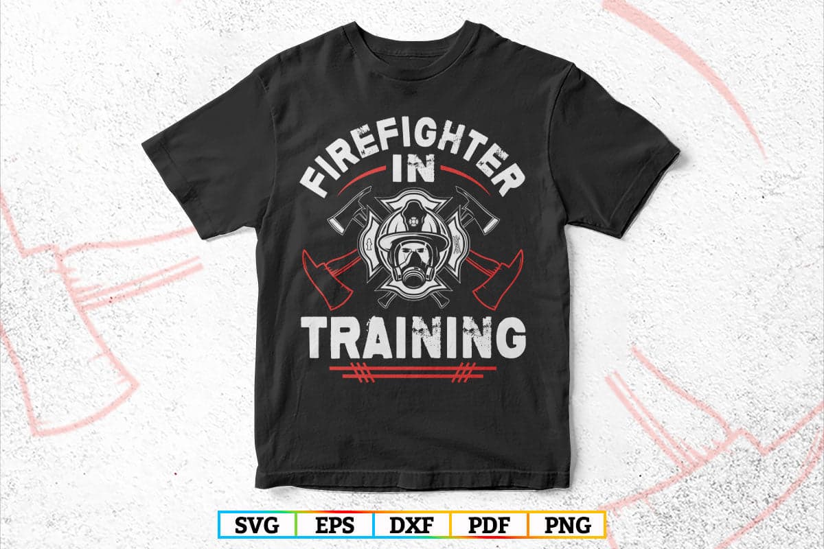 Firefighter In Training Funny Fireman Firefighting T-Shirt Design in Svg Png Files