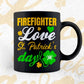 Firefighter Love St. Patrick's Day Editable Vector T-shirt Designs Png Svg Files