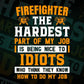 Firefighter The Hardest Part Of My Job Is Being Nice To Idiots Editable Vector T-shirt Designs In Svg Printable Files