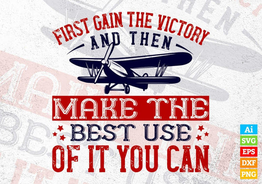 First Gain The Victory And Then Make The Best Use Air Force Editable Vector T-shirt Design In Svg Png Printable Files