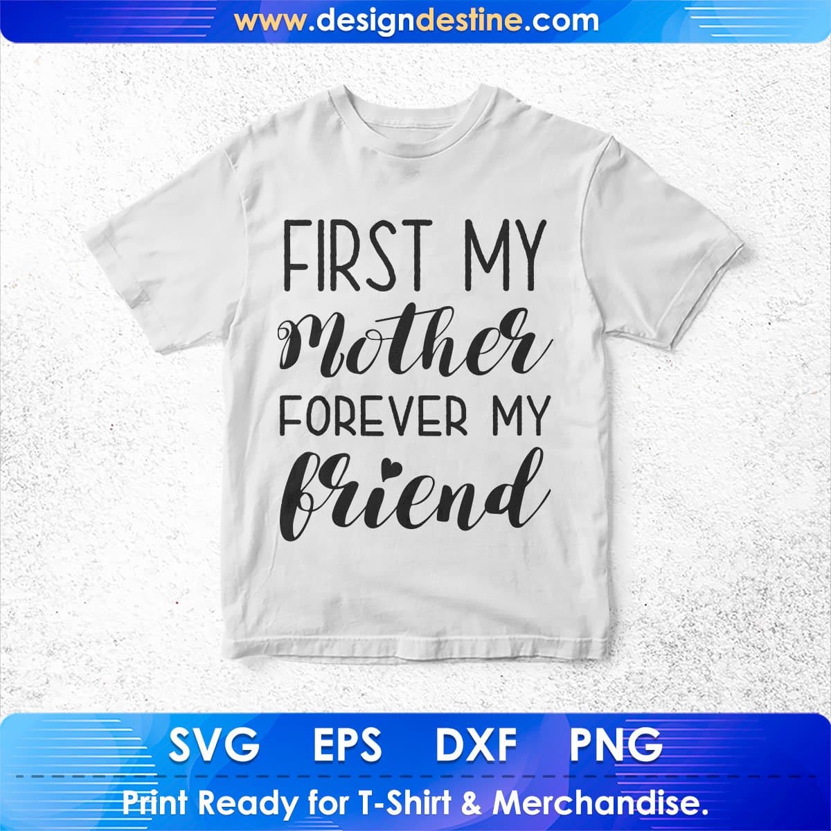 First My Mother Forever Friend Mother's Day T shirt Design In Png Svg Cutting Printable Files