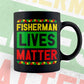 Fisherman Lives Matter Editable Vector T-shirt Designs Png Svg Files