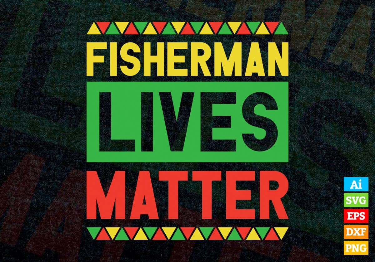 Fisherman Lives Matter Editable Vector T-shirt Designs Png Svg Files