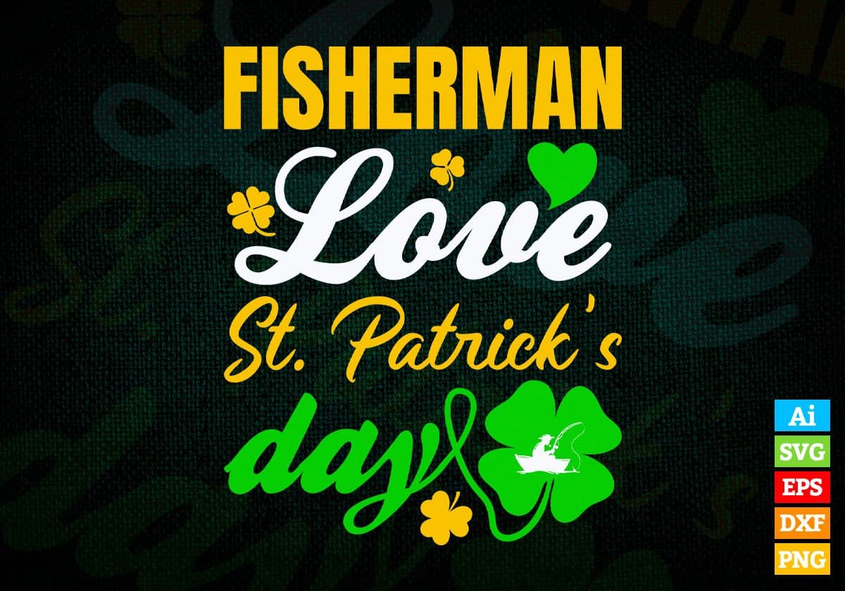 Fisherman Love St. Patrick's Day Editable Vector T-shirt Designs Png Svg Files