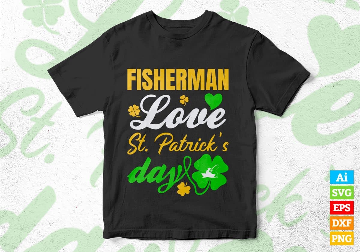 Fisherman Love St. Patrick's Day Editable Vector T-shirt Designs Png Svg Files