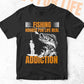 Fishing Hooked For Life Real Addiction Editable Vector T-shirt Design in Ai Svg Png Files