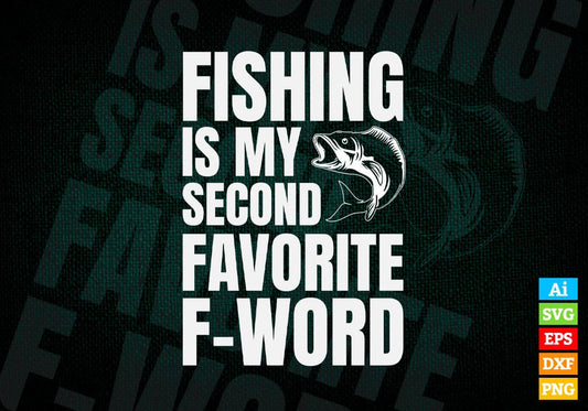 Fishing Is My Second Favorite F-world Editable Vector T-shirt Design in Ai Svg Png Files