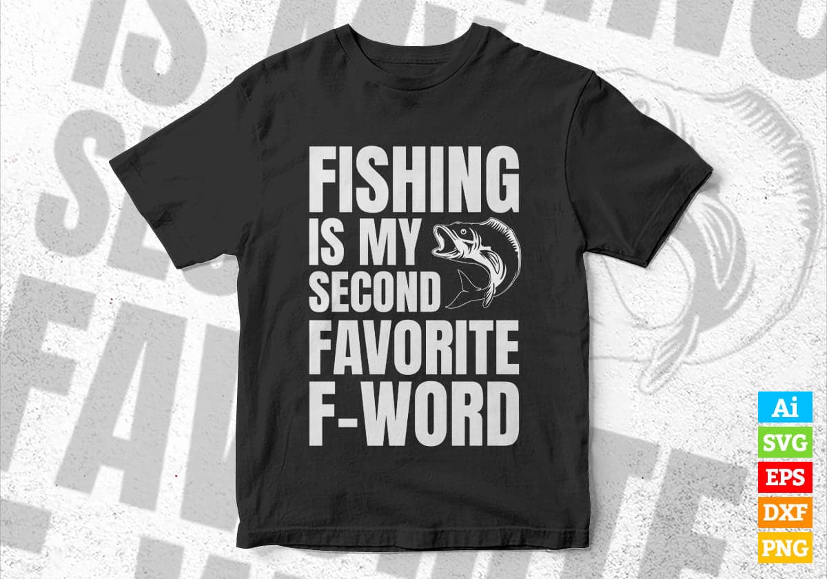 Fishing Is My Second Favorite F-world Editable Vector T-shirt Design in Ai Svg Png Files