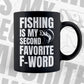 Fishing Is My Second Favorite F-world Editable Vector T-shirt Design in Ai Svg Png Files