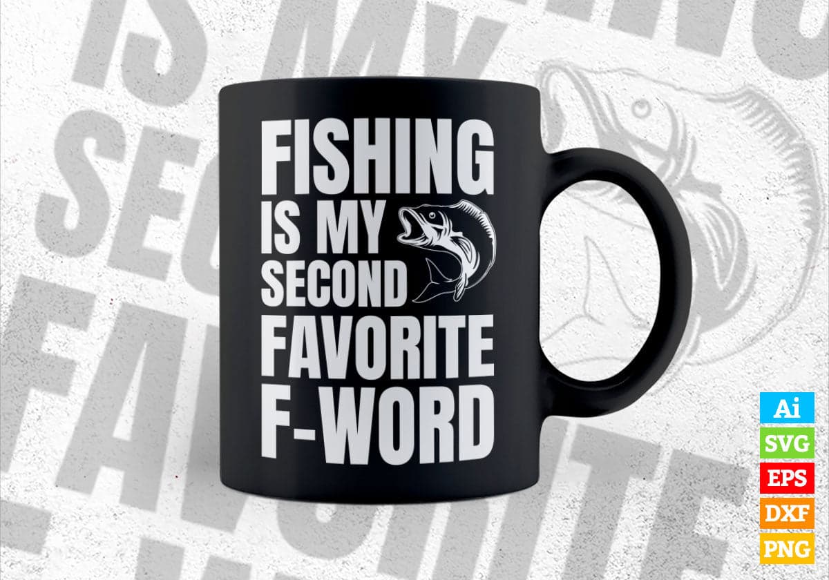 Fishing Is My Second Favorite F-world Editable Vector T-shirt Design in Ai Svg Png Files