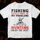 Fishing Solves Most Of My Problems Hunting Editable Vector T shirt Design In Svg Png Printable Files