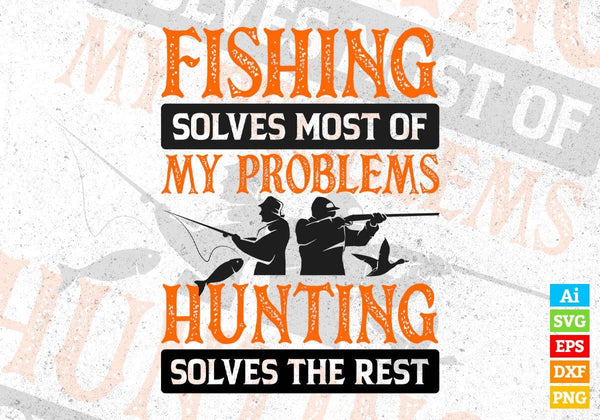 products/fishing-solves-most-of-my-problems-hunting-editable-vector-t-shirt-design-in-svg-png-360.jpg