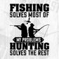 Fishing Solves Most Of My Problems Hunting Solves The Rest T shirt Design In Svg Png Cutting Printable Files