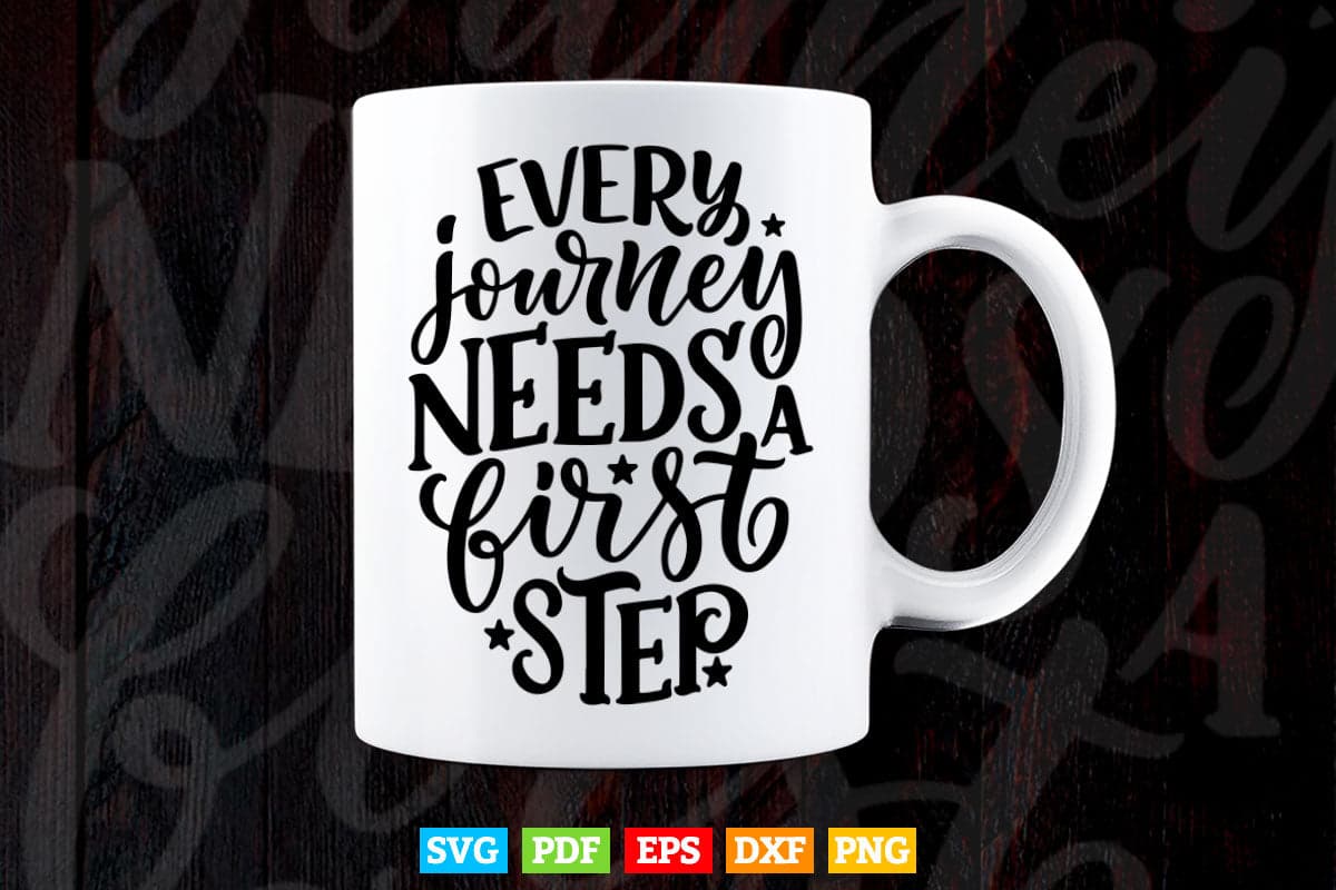Fitness Motivational Quotes Every Journey Needs a First Step Svg T shirt Design.