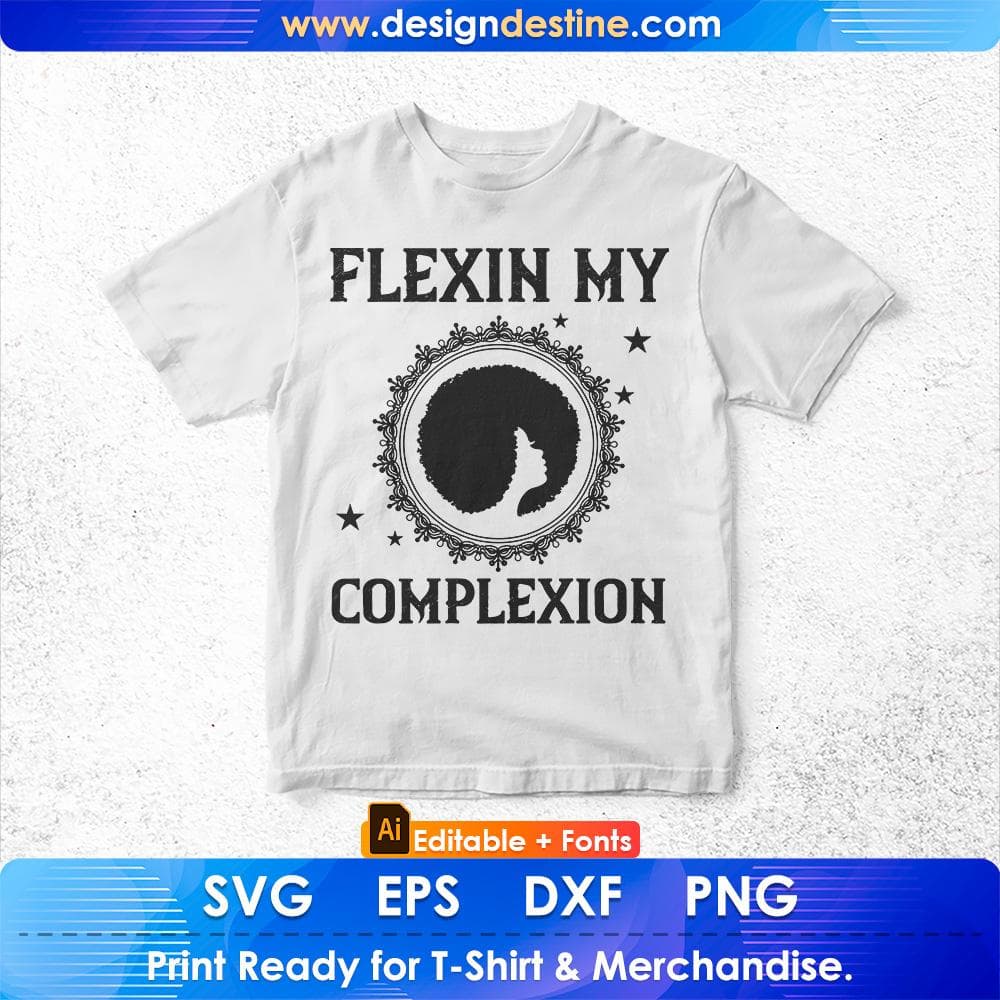 Flexin My Complexion Afro Editable T shirt Design Svg Cutting Printable Files