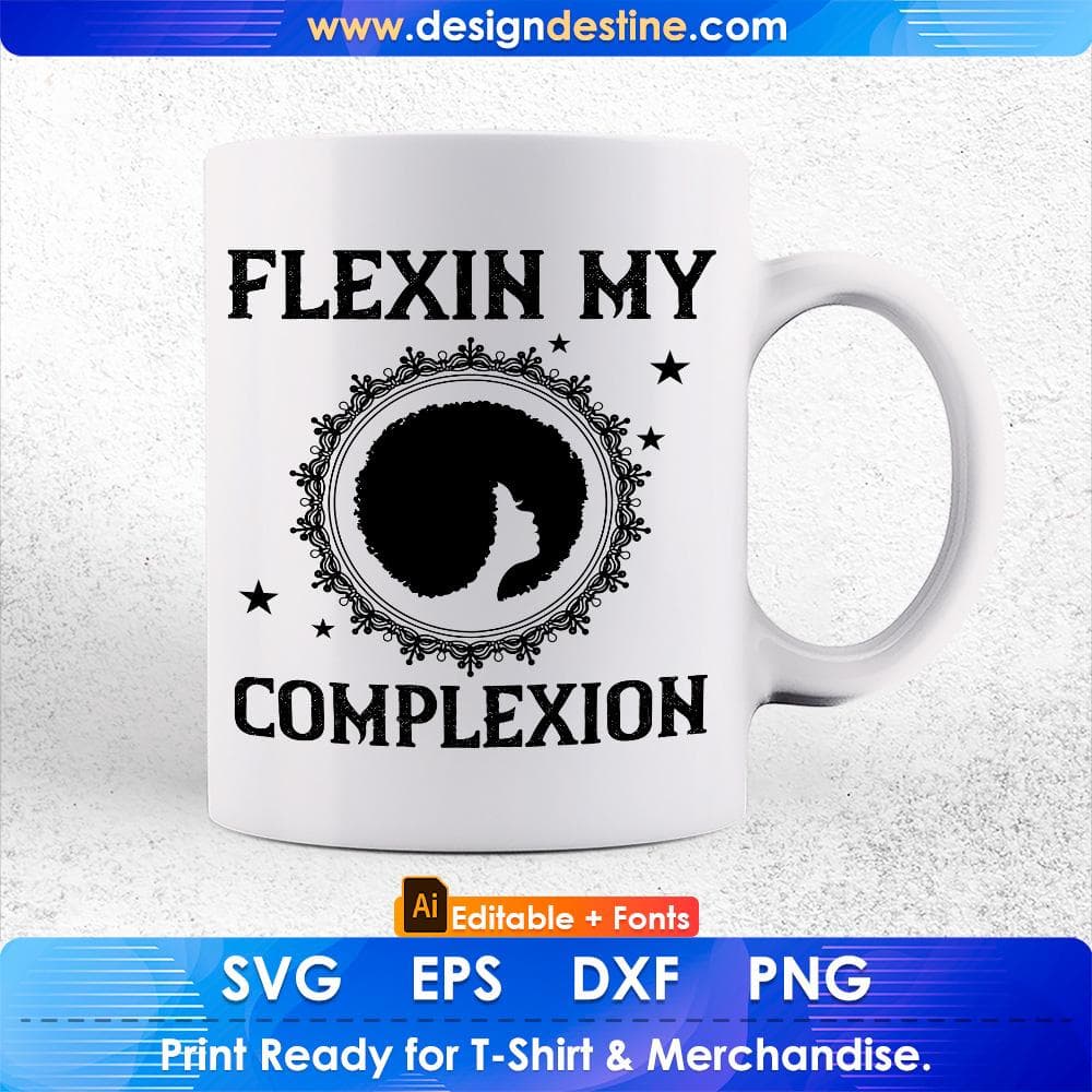 Flexin My Complexion Afro Editable T shirt Design Svg Cutting Printable Files