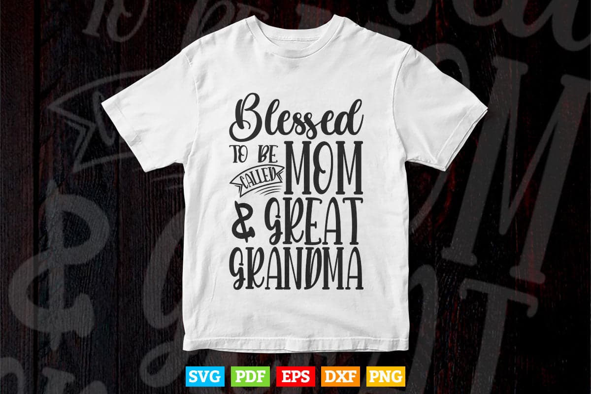 Floral Grandma Blessed to Be Called Great Grandma Svg Png Cut Files.